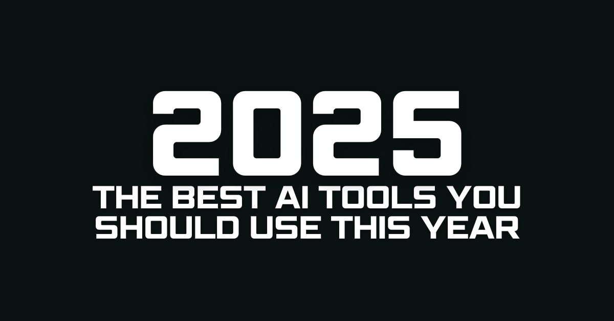 AI Tools 2025 The Best AI Tools You Should Use This Year