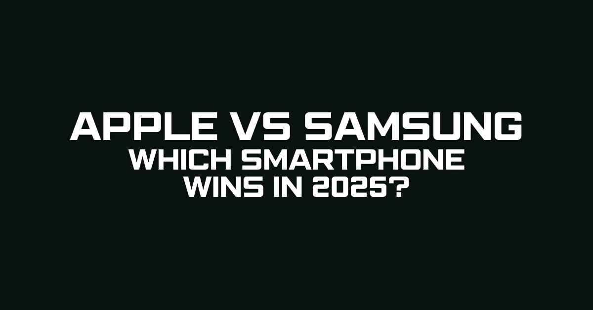 Apple vs Samsung Which Smartphone Wins in 2025?