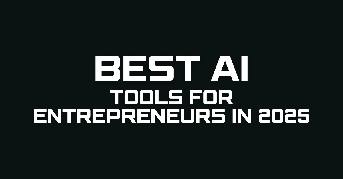 Best AI Tools for Entrepreneurs in 2025