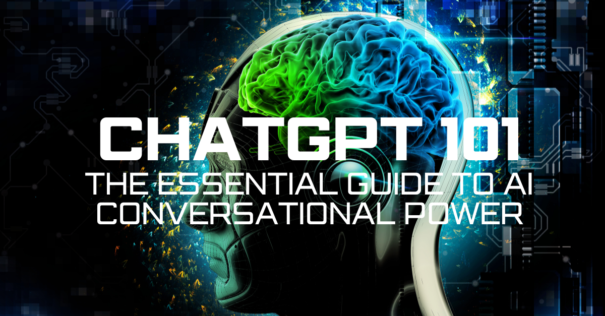ChatGPT 101 The Essential Guide to AI Conversational Power