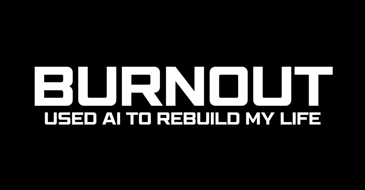 How I Used AI to Rebuild My Life After Burnout
