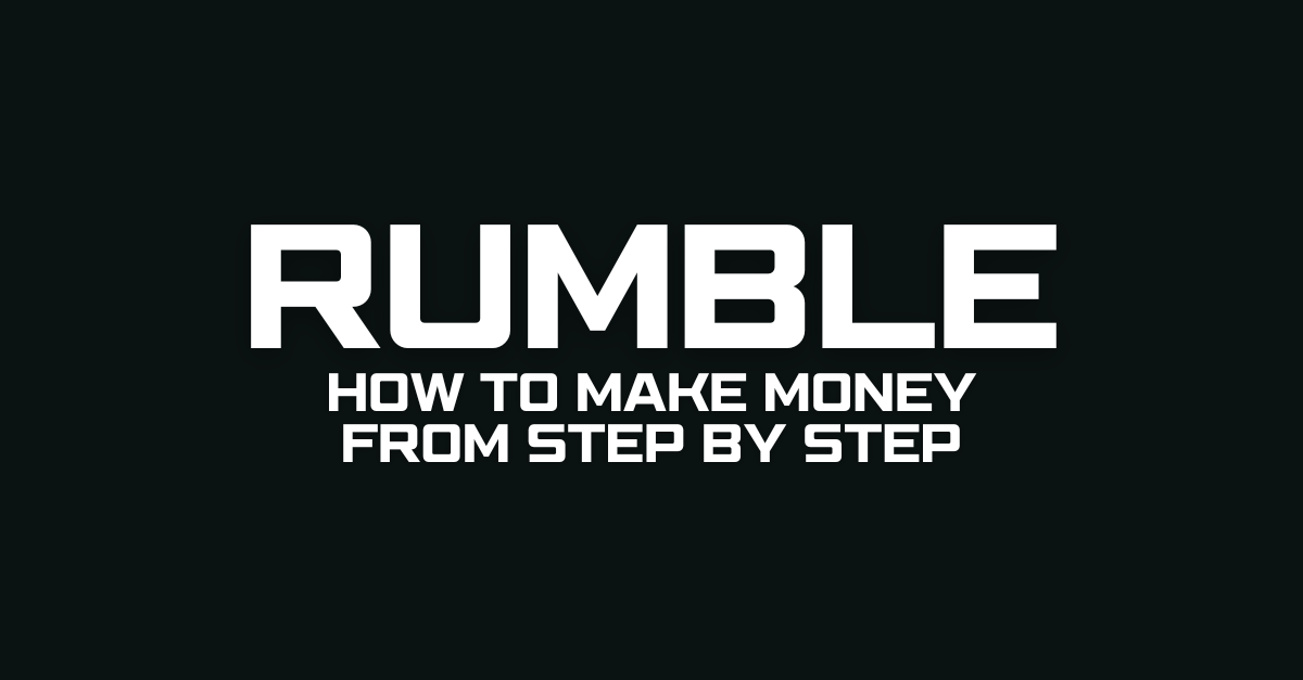 How to Make Money from Rumble.com Step by Step