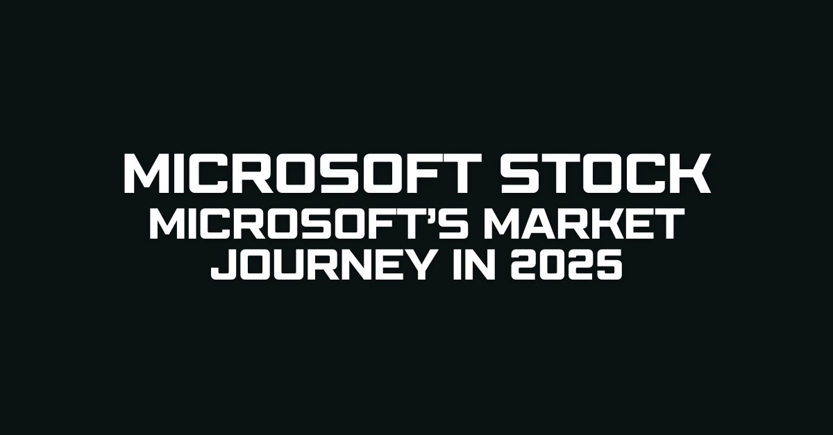 How Microsoft Stock Has Evolved in 2025