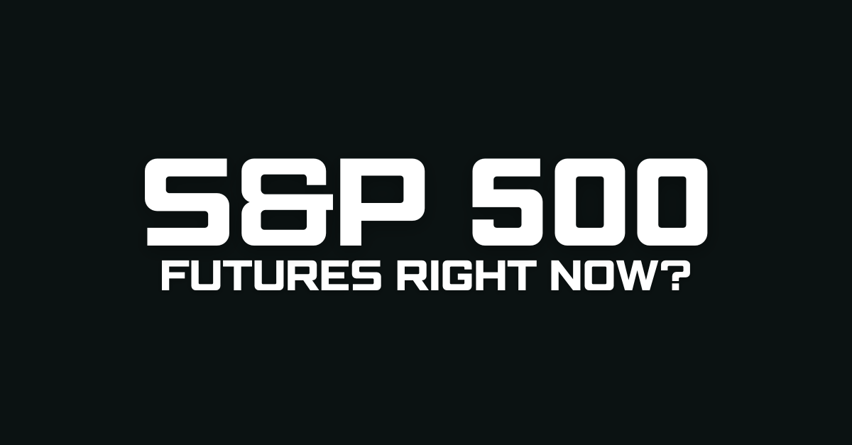 What’s Going on with S&P 500 Futures Right Now?