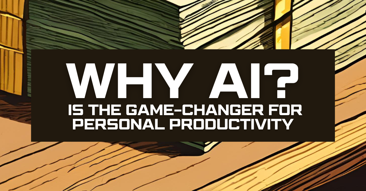 Why AI Is the Game-Changer for Personal Productivity