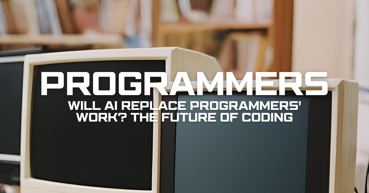 Will AI Replace Programmers’ Work? The Future of Coding