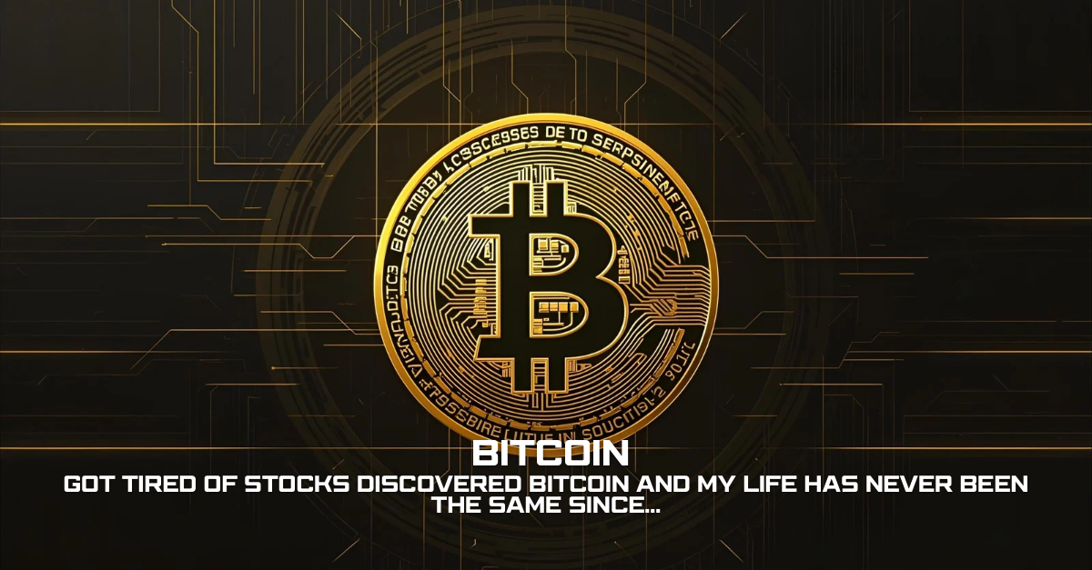 Got Tired of Stocks, Discovered Bitcoin — and My Life Has Never Been the Same Since…