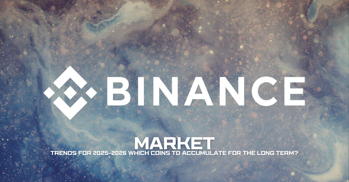 Binance Market Trends for 2025-2026: Which Coins to Accumulate for the Long Term?
