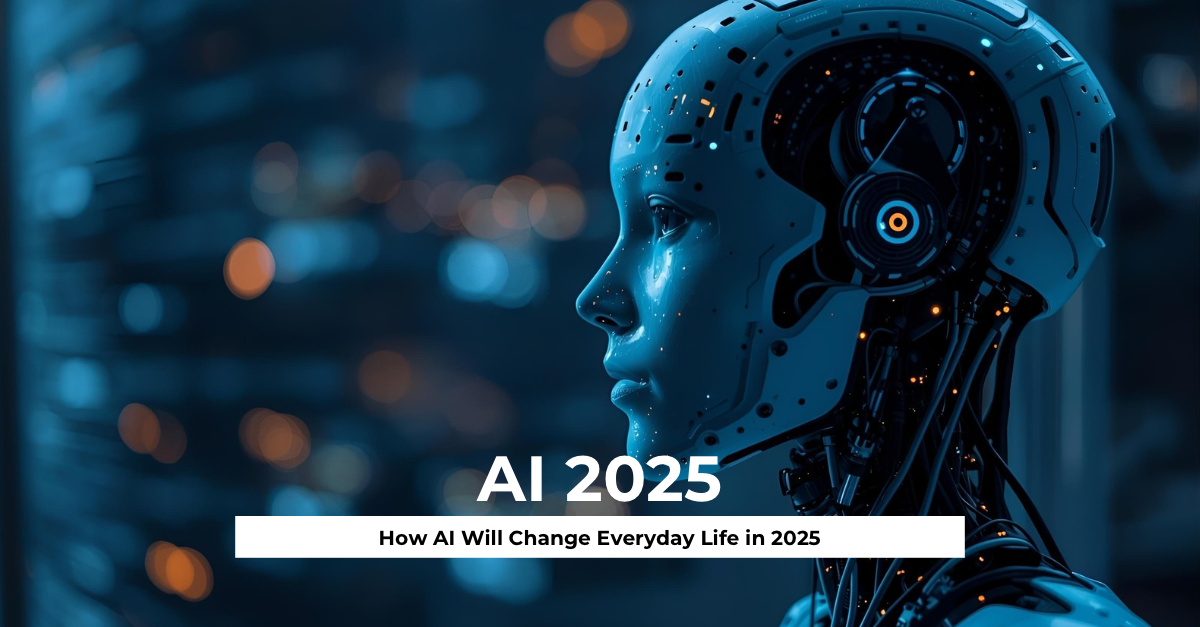 How AI Will Change Everyday Life in 2025