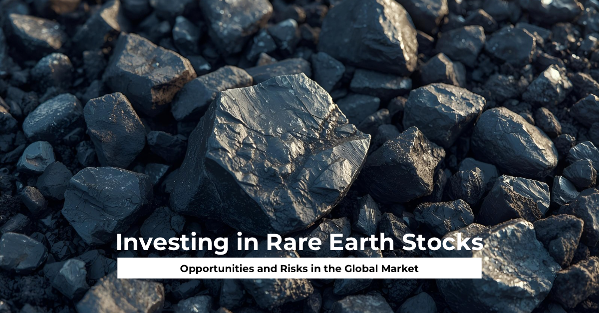Investing in Rare Earth Stocks Opportunities and Risks in the Global Market