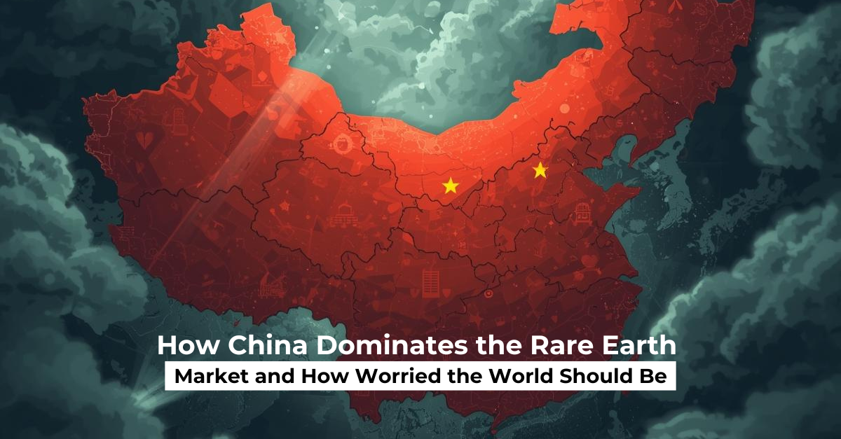 How China Dominates the Rare Earth Market and How Worried the World Should Be