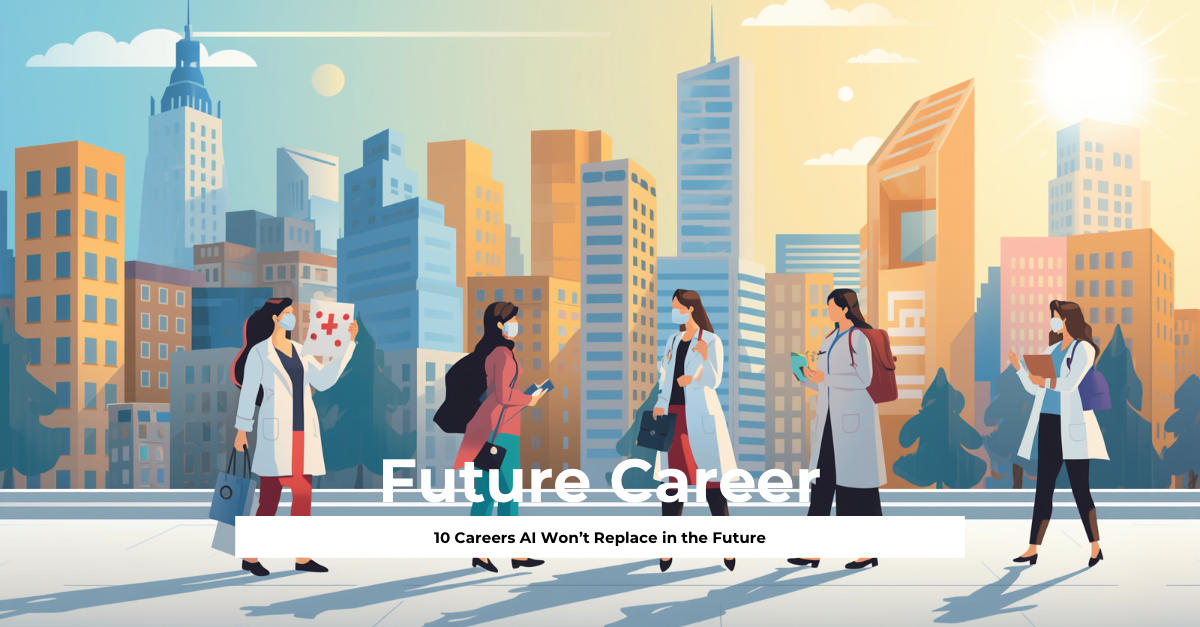 10 Careers AI Won’t Replace in the Future The Jobs That Survive Aren’t the Best… But the Ones Where People Adapt the Fastest