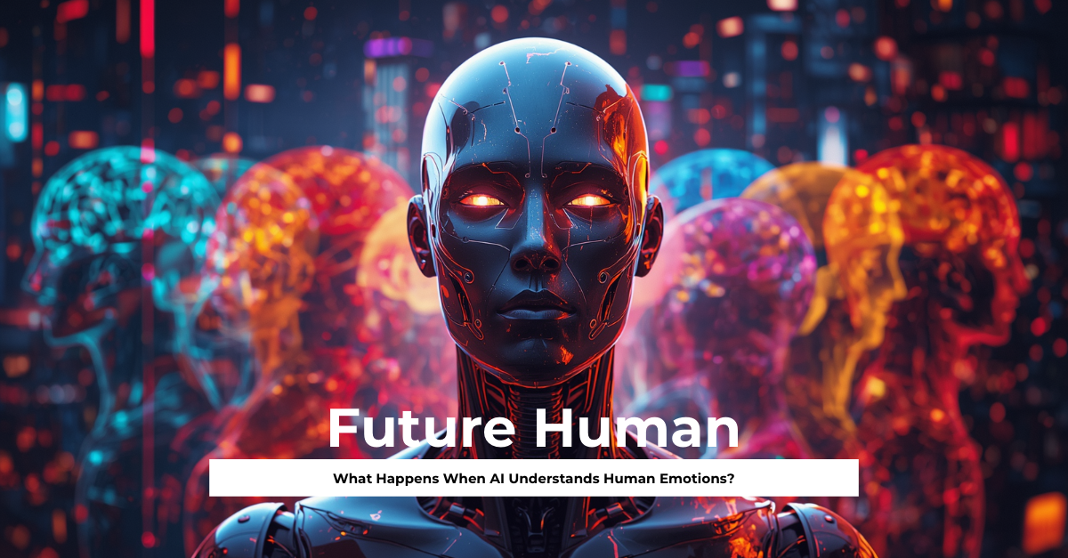 What Happens When AI Understands Human Emotions? The Breakthrough That’s Changing Everything