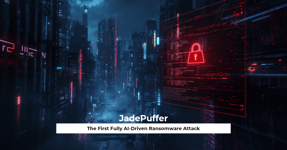 JadePuffer The First Fully AI-Driven Ransomware Attack