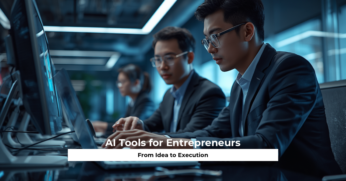 AI Tools for Entrepreneurs From Idea to Execution