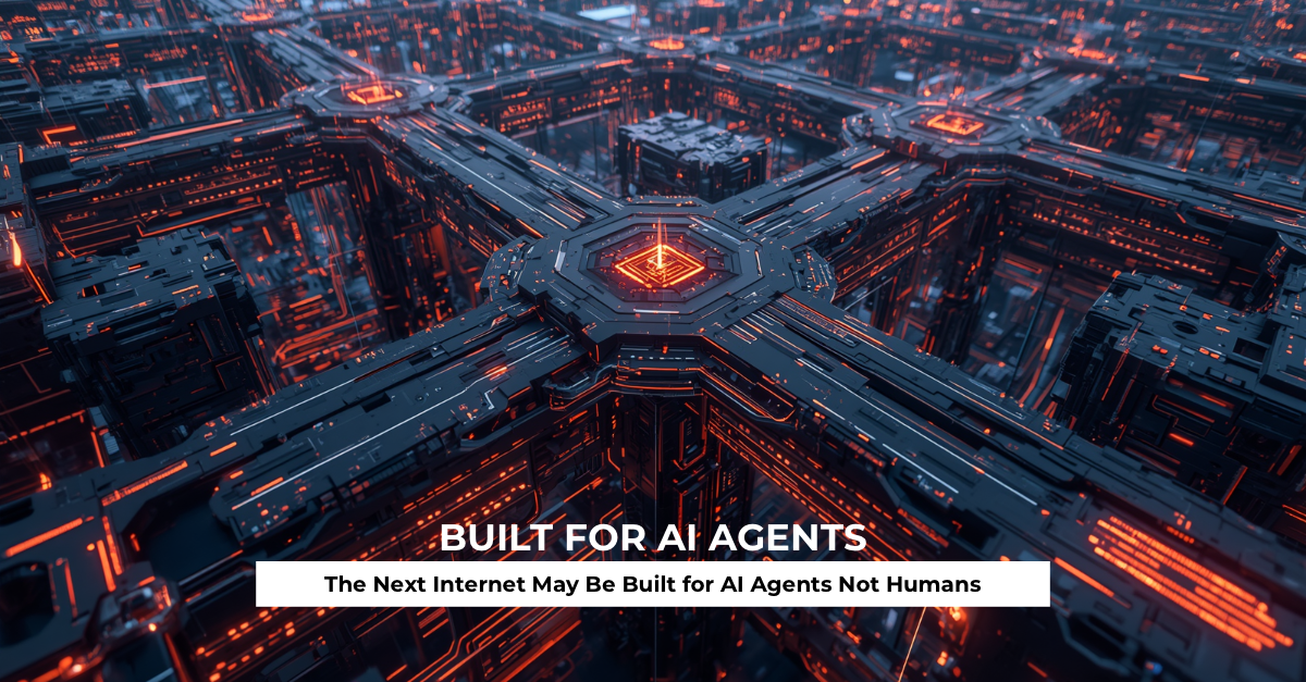 The Next Internet May Be Built for AI Agents Not Humans
