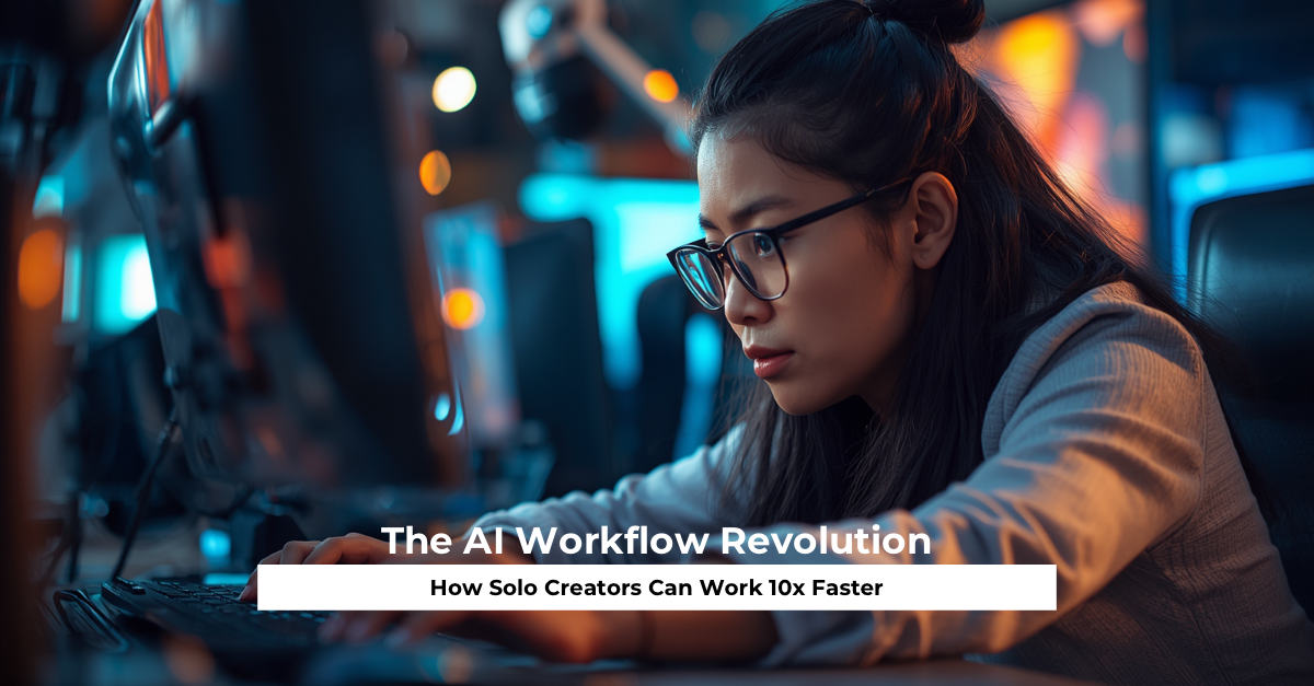 The AI Workflow Revolution How Solo Creators Can Work 10x Faster