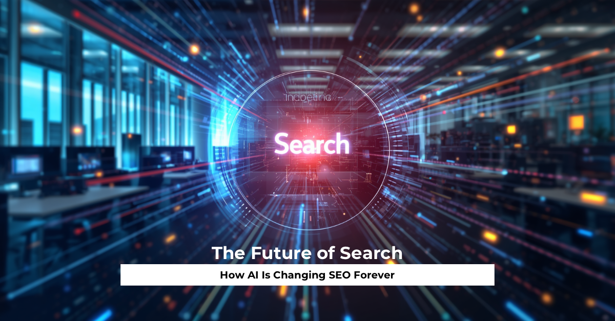 The Future of Search How AI Is Changing SEO Forever